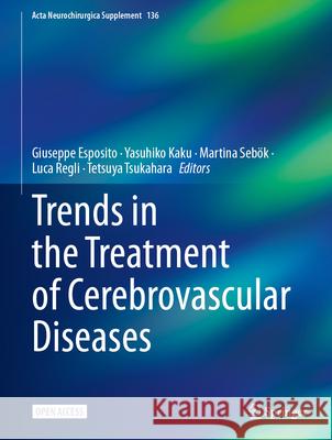 Trends in the Treatment of Cerebrovascular Diseases Giuseppe Esposito Yasuhiko Kaku Martina Seb?k 9783031898433 Springer - książka