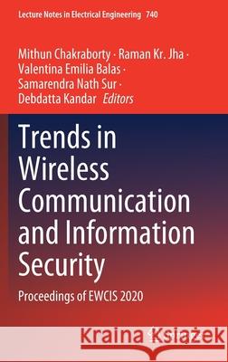 Trends in Wireless Communication and Information Security: Proceedings of Ewcis 2020 Mithun Chakraborty Raman Kr Jha Valentina Emilia Balas 9789813363922 Springer - książka