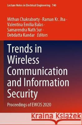 Trends in Wireless Communication and Information Security: Proceedings of Ewcis 2020 Chakraborty, Mithun 9789813363953 Springer Nature Singapore - książka