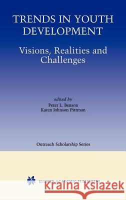Trends in Youth Development: Visions, Realities and Challenges Benson, Peter L. 9780792374510 Springer - książka
