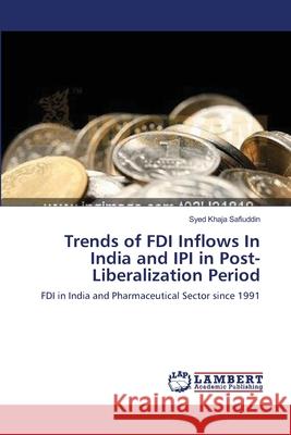 Trends of FDI Inflows In India and IPI in Post-Liberalization Period Khaja Safiuddin, Syed 9783659165726 LAP Lambert Academic Publishing - książka