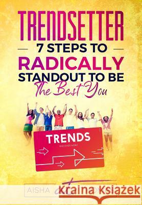 Trendsetter: 7 Steps To Radically Standout To Be The Best You Aisha Thomas 9781733046404 We Speak They Speak - książka