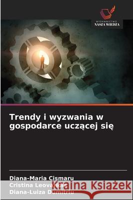 Trendy i wyzwania w gospodarce uczącej się Diana-Maria Cismaru Cristina Leovaridis Diana-Luiza Dumitriu 9783330965560 Wydawnictwo Nasza Wiedza - książka