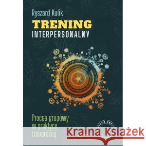 Trening interpersonalny. Proces grupowy... Ryszard Kulik 9788395858260 Eneteia - książka