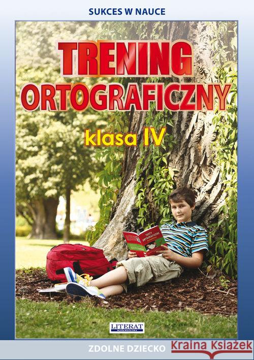 Trening ortograficzny 4 Karczewska Joanna Kwaśnicka Katarzyna 9788381142984 Literat - książka