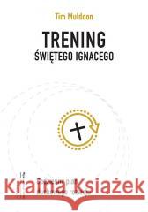 Trening świętego Ignacego Timothy Muldoon, Aleksander Gomola 9788327719652 WAM - książka