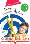 Trening twórczego myślenia cz. 3 Klimkiewicz Danuta 9788379153466 Skrzat