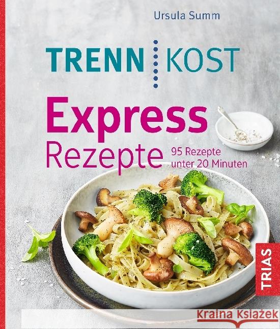 Trennkost Express-Rezepte : 95 Rezepte unter 20 Minuten Summ, Ursula 9783432108292 Trias - książka
