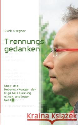 Trennungsgedanken: Über die Nebenwirkungen der Digitalisierung einer analogen Welt Stegner, Dirk 9783752898866 Books on Demand - książka