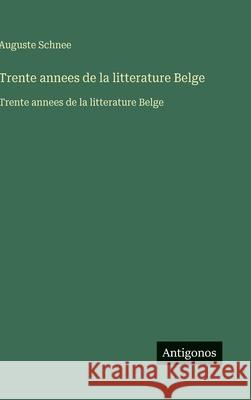 Trente annees de la litterature Belge: Trente annees de la litterature Belge Auguste Schnee 9783563750605 Antigonos Verlag - książka