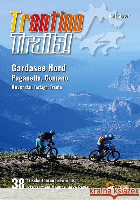 Trentino Trails! : Die 38 besten Mountainbike-Trail Touren am Gardasee Nord, Paganella, Comano, Rovereto, Terlago, Trento Glaser, Ralf 9783000599477 Glaser - książka