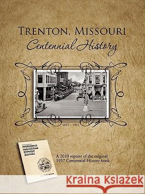 Trenton, Missouri Centennial History Mark Robinson 9780981879123 Beckworth Publishers - książka