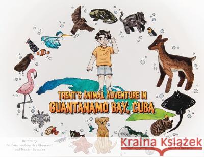 Trent\'s Animal Adventure in Guantanamo Bay, Cuba Cameron Gonzales-Chenevert Trenton Gonzales 9781088115985 Vicenza Publishing and Books - książka