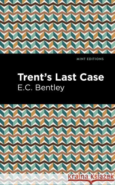 Trent's Last Case E. C. Bentley Mint Editions 9781513208411 Mint Editions - książka