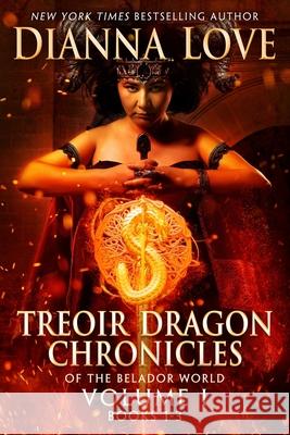 Treoir Dragon Chronicles of the Belador World(TM): Volume I, Books 1-3 Dianna Love 9781940651132 Silver Hawk Press - książka