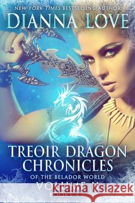 Treoir Dragon Chronicles of the Belador World(TM): Volume II, Books 4-6 Dianna Love 9781940651149 Silver Hawk Press - książka