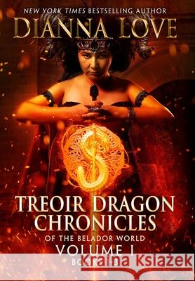 Treoir Dragon Chronicles of the Belador(TM) World: Volume I, Books 1-3 Dianna Love 9781940651088 Silver Hawk Press - książka