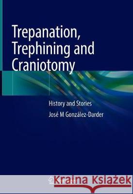 Trepanation, Trephining and Craniotomy: History and Stories González-Darder, José M. 9783030222116 Springer - książka