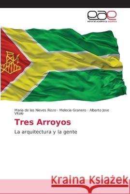 Tres Arroyos Rizzo, Maria de Las Nieves 9786202169233 Editorial Académica Española - książka