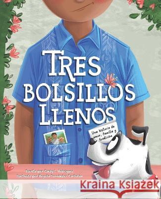 Tres Bolsillos Llenos: Una Historia de Amor, Familia Y Tradicion Cindy L. Rodriguez Begona Fernandez Corbalan 9781945369353 Cardinal Rule Press - książka