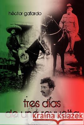 Tres D as de Una Revuelta Hector Gallardo 9781463312350 Palibrio - książka