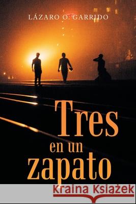 Tres En Un Zapato Lázaro O Garrido 9781506539171 Palibrio - książka