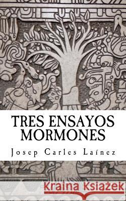 Tres ensayos mormones Josep Carles Lainez 9781530416790 Createspace Independent Publishing Platform - książka