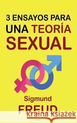 Tres Ensayos para una Teoría Sexual Ballesteros, Luis Lopez 9781539891147 Createspace Independent Publishing Platform - książka