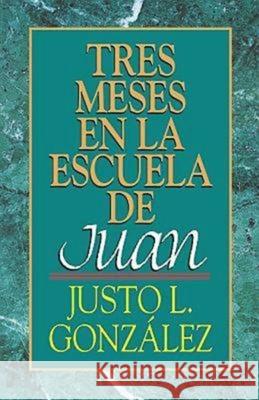 Tres Meses en la Escuela de Juan Justo L. Gonzalez 9780687022083 Abingdon Press - książka