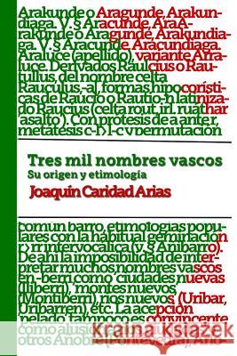 Tres mil nombres vascos Arias, Joaquin Caridad 9781522899419 Createspace Independent Publishing Platform - książka