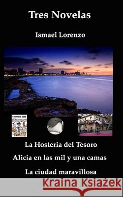 Tres Novelas Ismael Lorenzo 9781502789006 Createspace - książka