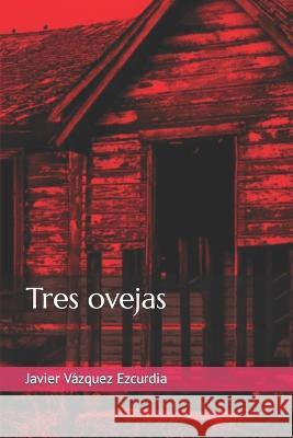 Tres ovejas Javier Vázquez Ezcurdia 9798835788446 Independently Published - książka