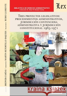 Tres proyectos legislativos: procedimientosadministrativos, jurisdicción contenciosa administrativa y jurisdicción constitucional 1965-1971 Brewer Carias, Allan R. 9789564072609 Ediciones Olejnik - książka