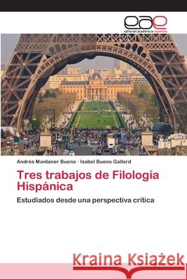 Tres trabajos de Filología Hispánica Montaner Bueno, Andrés 9786202127417 Editorial Académica Española - książka