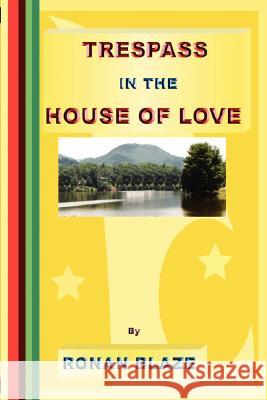 Trespass in the House of Love RONAN BLAZE 9780978566708 Medal Books - książka