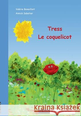 Tress le coquelicot: Les contes de Valérie Bonenfant Bonenfant, Valérie 9782322220267 Books on Demand - książka