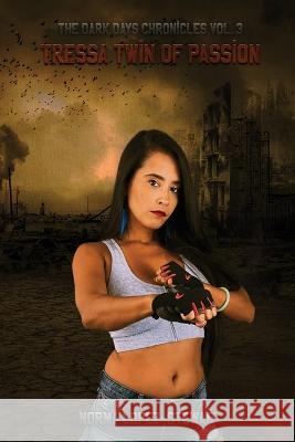 Tressa Twin of Passion: The Dark Days Chronicles Vol. 3 Norma Lopez-Stewart   9781915919397 Norma - książka