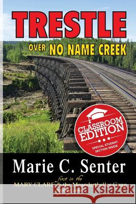 Trestle Over No Name Creek (Classroom Edition) Marie C. Senter 9780988643390 Franklin Scribes - książka