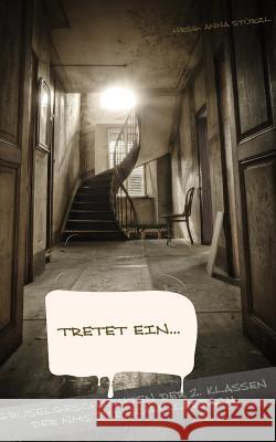 Tretet ein!: Gruselgeschichten der 2. Klassen der NMS Bad Schallerbach Stuerzl, Anna 9781544779904 Createspace Independent Publishing Platform - książka