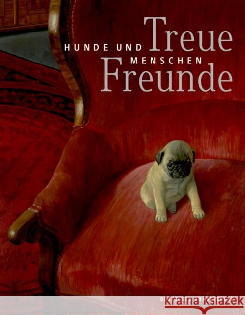 Treue Freunde : Hunde und Menschen. Katalog zur Ausstellung im Bayerischen Nationalmuseum Bayerisches Nationalmuseum 9783422981089 Deutscher Kunstverlag - książka