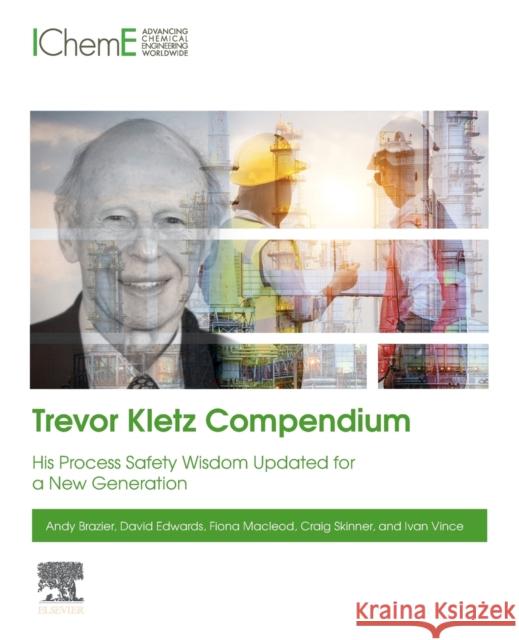 Trevor Kletz Compendium: His Process Safety Wisdom Updated for a New Generation Brazier, Andy 9780128194478 Elsevier Science Publishing Co Inc - książka