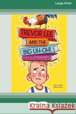 Trevor Lee and the Big Uh-Oh!: [16pt Large Print Edition] Wiley Blevins 9780369388087 ReadHowYouWant - książka