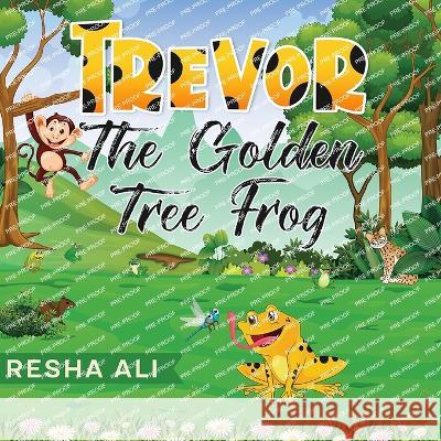 Trevor the Golden Tree Frog Resha Ali   9789768301307 Rocima Publishing - książka