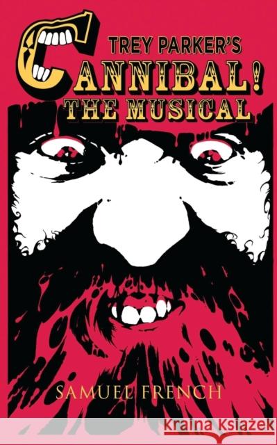 Trey Parker's Cannibal! The Musical Parker, Trey 9780573702549 Samuel French, Inc. - książka