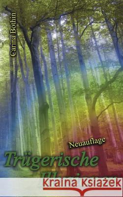 Trügerische Illusionen: Band I Bothin, Carina 9783839152935 Books on Demand - książka