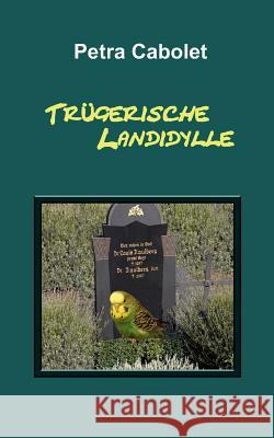 Trügerische Landidylle Petra Cabolet 9783849120054 Tredition Gmbh - książka