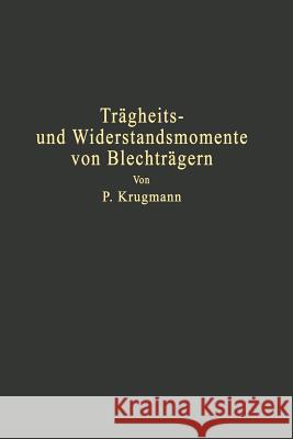 Trägheits- Und Widerstandsmomente Von Blechträgern: Träger Mit Und Ohne Gurtplatten Hilfstafeln Krugmann, P. 9783642984679 Springer - książka