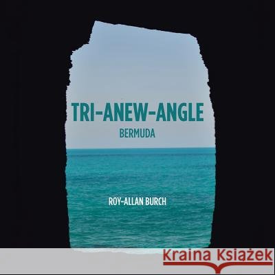 Tri-Anew-Angle: Bermuda Roy-Allan Burch 9781532076213 iUniverse - książka