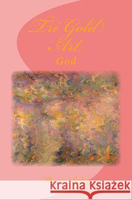 Tri Gold Art: God Marcia Batiste Smith Wilson 9781497489066 Createspace - książka