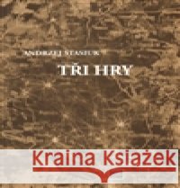 Tři hry Andrzej Stasiuk 9788070082959 DivadelnÃ­ Ãºstav - książka